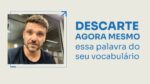 DESCARTE AGORA MESMO ESSA PALAVRA DO SEU VOCABULÁRIO | ERICO ROCHA