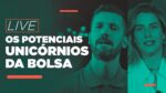 LIVE –  Os potenciais unicórnios da Bolsa | com Max Bohm e Bettina Rudolph