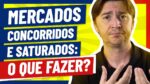 MERCADOS CONCORRIDOS: COMO DESCOBRIR SE OS SEUS CONCORRENTES ESTÃO MELHORES QUE VOCÊ