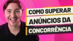 MINHA METODOLOGIA PARA CRIAR ANÚNCIOS QUE SUPERAM A CONCORRÊNCIA E VENDEM MUITO