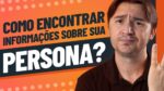 PERSONA NO MARKETING: COMO ENCONTRAR INFORMAÇÕES SOBRE A SUA?