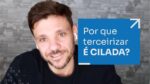 POR QUE TERCEIRIZAR É CILADA? | ERICO ROCHA