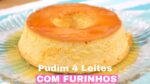PUDIM 4 LEITES COM FURINHOS