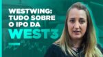 Westwing (WEST3): a Small Cap do momento – com Cris Fensterseifer