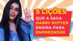 “Harry Potter e o Empreendedorismo: 5 lições valiosas da saga para o sucesso nos negócios”