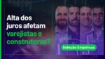 AO VIVO: ALTA DO JUROS: impactos diretos no mercado financeiro | Seleção Empiricus