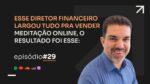 ‘+ DE R$ 1 MILHÃO NO NICHO DE MEDITAÇÃO E AUTO CONHECIMENTO C/ SAULO CÉZAR |PODCAST FAIXA MARROM #029