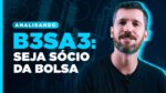 É a hora de comprar B3? Saiba se B3SA3 vale a pena!