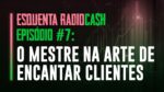 Encantar clientes tem que vir do coração, com José Galló | Esquenta RadioCash #7