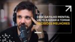 ESSE GATILHO MENTAL VAI TE AJUDAR A TOMAR DECISÕES MELHORES | ERICO ROCHA