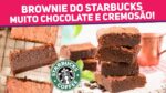 Faça a RECEITA SECRETA DE BROWNIE DO STARBUCKS em casa! Como Fazer Brownie | Receitas de Minuto 647