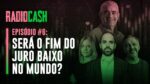 Inflação de junho chegando a 8% e subida da taxa de juros pelo Banco Central | Podcast RadioCash #6