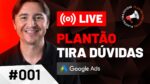 LIVE #001 – PLANTÃO TIRA DÚVIDAS GOOGLE ADS – HOJE ÀS 19:05