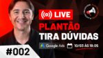 LIVE #002 – PLANTÃO TIRA DÚVIDAS GOOGLE ADS – HOJE ÀS 19:05