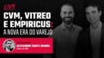 LIVE | CVM, Empiricus e Vitreo: a nova era do varejo
