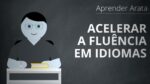 O segredo para acelerar fluência em idiomas | Aprender Arata 28