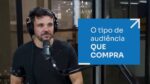 O TIPO DE AUDIÊNCIA QUE COMPRA | ERICO ROCHA