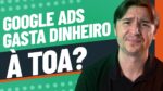 POR QUE MUITAS PESSOAS PERDEM DINHEIRO NO GOOGLE ADS?