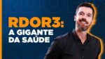 Rede D*or (RDOR3): analisando a gigante da saúde