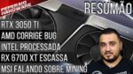 Resumão – 6700 XT escassa / AMD fala sobre USB / RTX 3050 Ti / RTX 3070 com 16GB / Intel processada