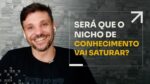 SERÁ QUE O NICHO DE CONHECIMENTO VAI SATURAR? | ERICO ROCHA