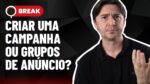 UMA CAMPANHA OU GRUPO DE ANÚNCIO, CTR E INFLUÊNCIA DA VELOCIDADE DO SITE P/ O GOOGLE ADS – BREAK 06