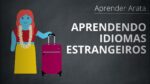 Você nunca vai aprender idiomas estrangeiros desse jeito | Aprender Arata 25