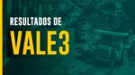 Análise de resultados: COMO FOI O BALANÇO DE VALE3?