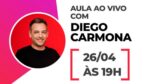 Aula Ao Vivo Com Diego Carmona – 26/04 às 19h