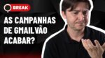 CAMPANHAS DE GMAIL VÃO ACABAR? SITE OU LANDING PAGE? E CORRESPONDÊNCIAS DE PALAVRAS-CHAVE – BREAK 10
