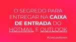 “Garanta a entrega de seus e-mails no Hotmail/Outlook com essas dicas infalíveis para sua Caixa de Entrada!”