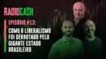 Como o liberalismo de Salim Mattar foi derrotado pelo gigante Estado Brasileiro | RadioCash #13