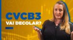 CVCB3: já é hora de comprar as ações da CVC ?