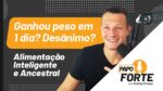 Ganhou Peso Em 1 Dia? Desânimo? | Alimentação Inteligente e Ancestral | Papo Forte #6