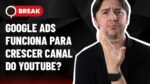 GOOGLE ADS P/ CRESCER CANAL DO YOUTUBE? ANUNCIAR PALAVRAS ESPECÍFICAS E LEILÃO GOOGLE ADS – BREAK 13
