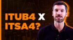 Itaú (ITUB4) ou Itaúsa (ITSA4): o que comprar?