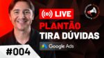 LIVE #004​​ – PLANTÃO TIRA DÚVIDAS GOOGLE ADS – 01/04