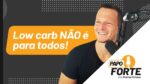 Low Carb Não é Pra Todo Mundo (Falta de Energia e Ânimo) | Papo Forte #4