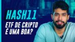 O primeiro ETF de criptomoedas do Brasil: HASH11 vale a pena?