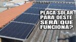 Placas Solares 365Wp Para Oeste Funciona? Quanta Energia Gera?