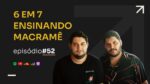 R$260 MIL NO NICHO DE ARTESANATO C/ DANIEL E ANDRÉ | PODCAST FAIXA MARROM #052