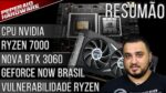 Resumão – RYZEN 7000 / “Nova” RTX 3060 / CPU da NVIDIA / APUs 5000G lançadas / Geforce Now no Brasil
