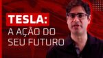 TER ou NÃO TER Tesla (TSLA34) na carteira de ações?