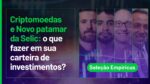 AO VIVO: Criptomoedas e aumento da Selic: no que investir? | Seleção Empiricus