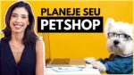 COMO FAZER UM PLANO DE NEGÓCIOS DE PETSHOP DO ZERO | PetShop Online