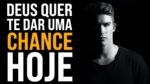 DEUS QUER TE DAR UMA OPORTUNIDADE HOJE | MOTIVAÇÃO