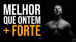 DIGA ISSO HOJE, AGORA: MELHOR QUE ONTEM + FORTE | MOTIVAÇÃO