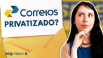 ENP NEWS | CORREIOS INVESTE MAIS DE 1 BILHÃO EM INFRAESTRUTURA