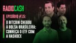 O Bitcoin chegou à Bolsa brasileira; conheça o ETF e as perspectivas com a Hashdex | RadioCash #15