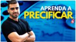 PRECIFICAÇÃO DE PRODUTO DO ZERO: SAIBA COMO FAZER